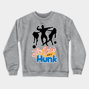 Two Babes and a Hunk - Babe #1 Crewneck Sweatshirt